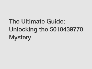 The Ultimate Guide: Unlocking the 5010439770 Mystery