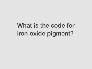 What is the code for iron oxide pigment?