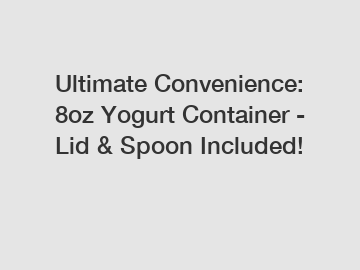 Ultimate Convenience: 8oz Yogurt Container - Lid & Spoon Included!