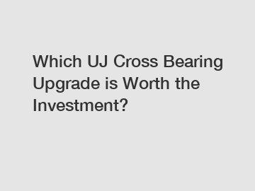 Which UJ Cross Bearing Upgrade is Worth the Investment?